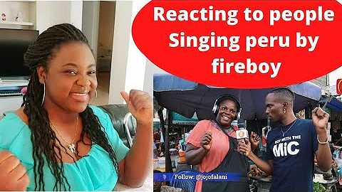 funny people Singing to fireboy's song "peru"@jojofalani video | my reaction