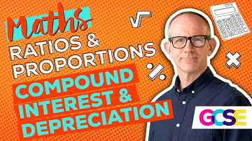 "Understanding Compound Interest and Depreciation" GCSE Maths Ratio & Proportions (Lesson 4 of 5)