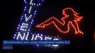 Blackmailers are using deepfaked nudes to bully and extort victims