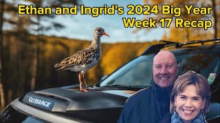 Ethan and Ingrid's 2024 Big Year (Week 17)