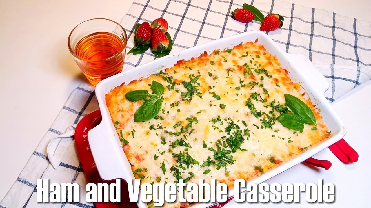 Ham and Vegetable Casserole Nutritious & Delicious and Easy to Make YouTube