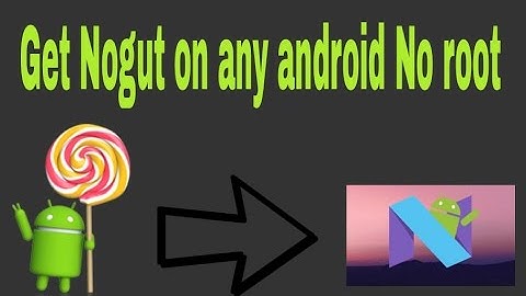 How to get android nogut 7.1.1 on any android phone (NO ROOT)