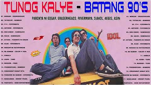 Parokya Ni Edgar, Eraserheads, Rivermaya, Siakol, Aegis, Asin   Tunog Kalye ,Batang Songs 90s 2022