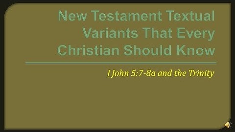 New Testament Textual Variants That Every Christian Should Know: I John 5:7-8a