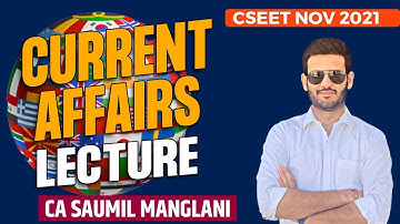 CSEET Current Affairs - International & National-Lecture 17 - November 21 Exams - CA SAUMIL MANGLANI