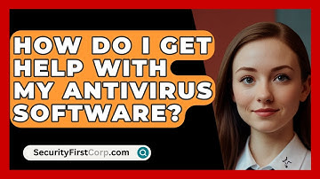 How Do I Get Help With My Antivirus Software? - SecurityFirstCorp.com