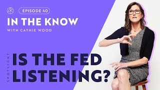Is The Fed Listening? | ITK with Cathie Wood