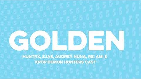 Thumbnail of HUNTRX, EJAE, AUDREY NUNA, REI AMI & KPop Demon Hunters Cast - Golden (Lyrics)