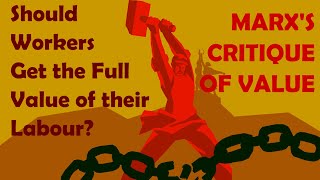 Should Workers Get the Full Value of their Labour? | Marx’s Critique of Value