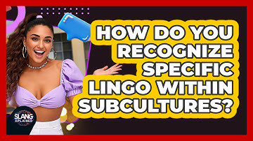 How Do You Recognize Specific Lingo Within Subcultures? - SlangXplained