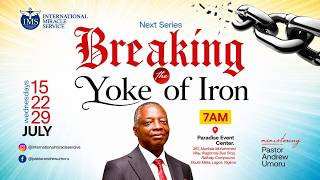 Breaking Yoke of Iron | Episode 3 Pastor Andrew Umoru | 29 July 2026