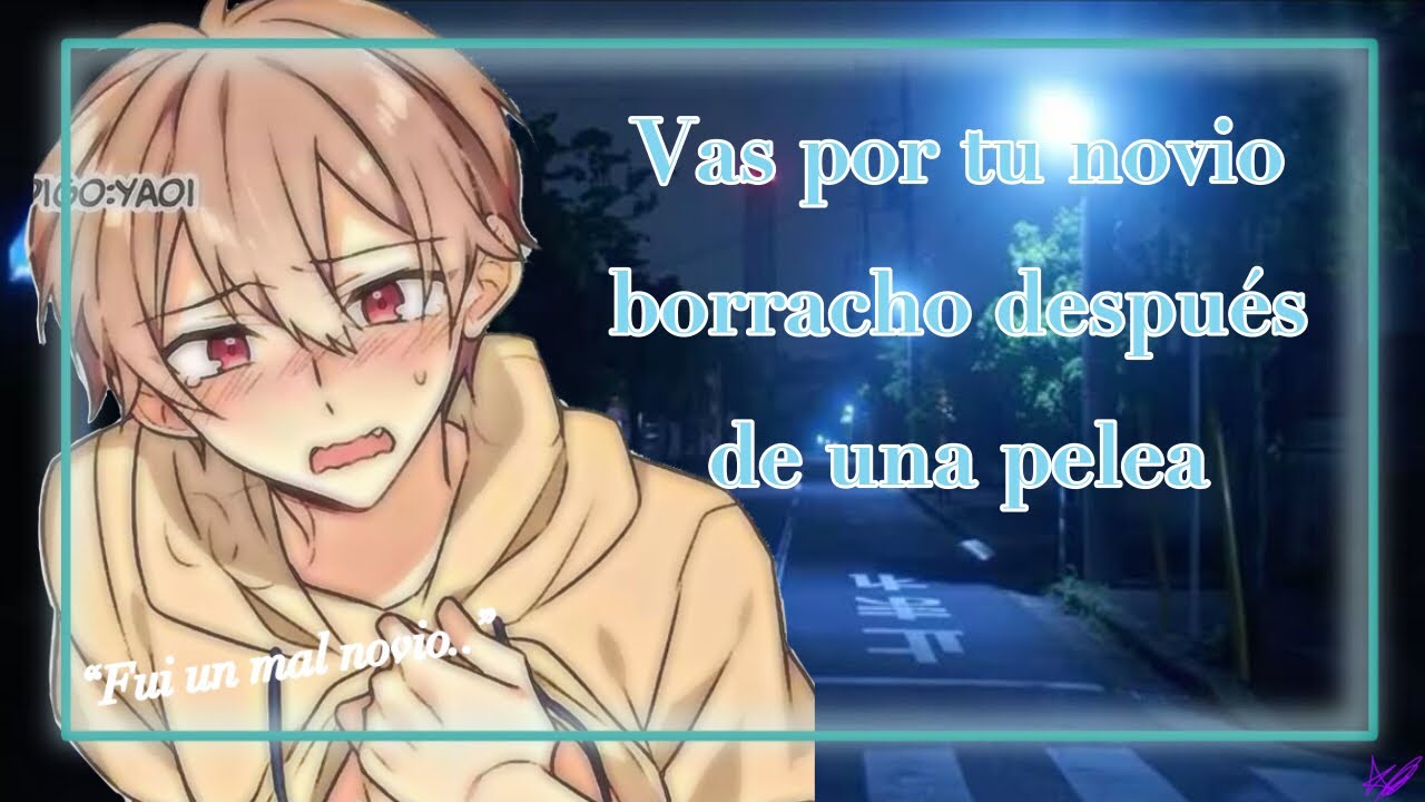 ★ Vas por tu novio borracho después de una pelea | Yaoi | Boy. ★