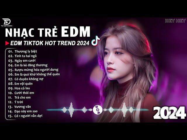 Thương Ly Biệt Remix ♫ BXH Nhạc Trẻ EDM Hót Nhất Hiện Nay - Top 15 Bản EDM TikTok Hot Trend 2024 class=