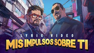 MIS IMPULSOS SOBRE TI (Lyric video) - Aleks Syntek - Pepe Aguilar