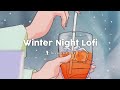 Winter night lofi music  lofi for relaxing  studying