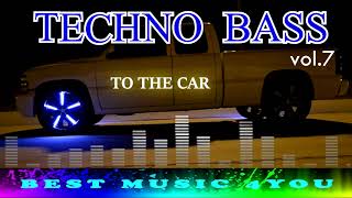 TECHNO BASS🔊 to the Car 🎧 vol.7