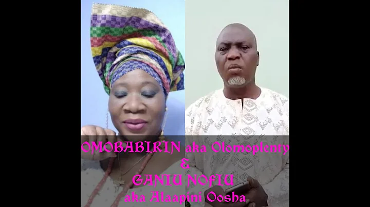 OMOBABIRIN OMOTADESHE OBATULA INTERVIEWED GANIU NOFIU aka ALAAPINI OOSA OF YORUBA NOLLYWOOD CINEMA