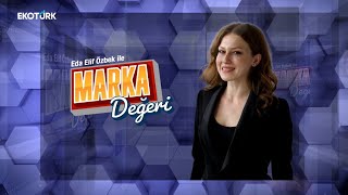 Neşe Gündoğan | Eda Elif Özbek | Marka Değeri