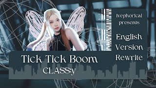 Tick Tick Boom - CLASS:y| English Version Rewrite | ivephorical