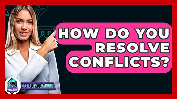 How Do You Resolve Conflicts? - Next LVL Programming