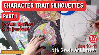 1. Character Trait Silhouettes Part 1 Loomis Side Portrait Art Lesson 5th Grade 10-11 year old kids