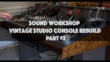 Sound Workshop - Vintage Studio Console rebuild - PART #2