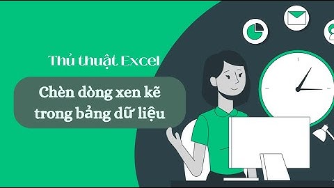 [Thủ thuật Excel] Chèn dòng xen kẽ trong bảng dữ liệu