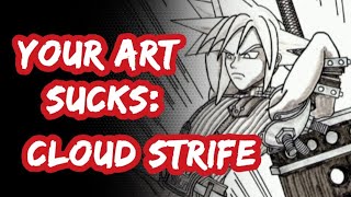 Your Art Sucks  Cloud Strife