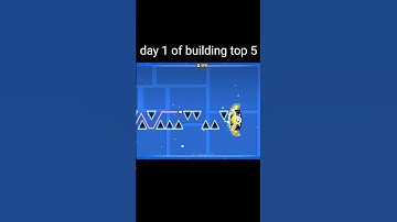 day 1 of building top 5 in geometry dash #geometrydash