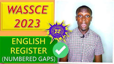 WASSCE 2023 - ENGLISH QUESTIONS ON REGISTER (NUMBERED GAPS)