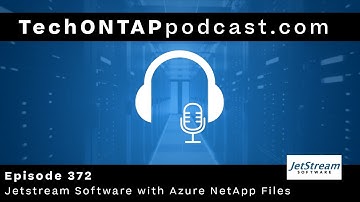 Tech ONTAP Podcast Episode 372 - Jetstream Software and Azure VMware Solutions on Azure NetApp FIles