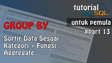 Tutorial Database : MySQL Group By | Mengelompokkan Data