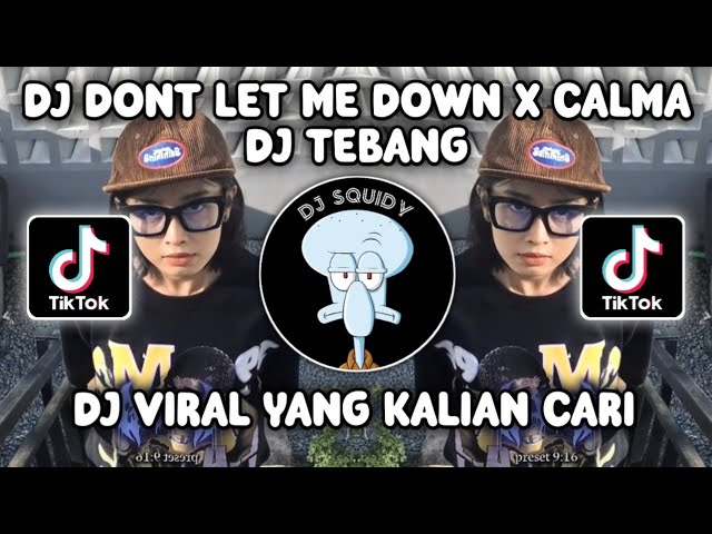 DJ DONT LET ME DOWN X CALMA SOUND RIIOINSM VIRAL TIKTOK TERBARU YANG KALIAN CARI! class=