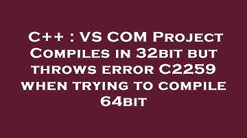 C++ : VS COM Project Compiles in 32bit but throws error C2259 when trying to compile 64bit