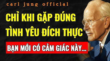 5 DẤU HIỆU CHỨNG TỎ ĐÂY LÀ TÌNH YÊU ĐÍCH THỰC CỦA CUỘC ĐỜI BẠN — ĐỪNG NÊN BỎ LỠ | Carl Jung