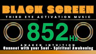 Third Eye Activation Music 852Hz | Awaken Intuition, Connect with your Soul - Spiritual Awakening