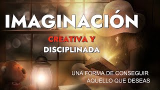 IMAGINACIÓN CREATIVA Cómo utilizar todo tu PODER IMAGINATIVO