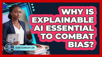 Why Is Explainable AI Essential To Combat Bias?