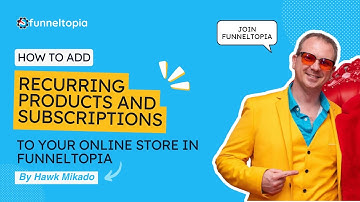 How to Add Recurring Products and Subscriptions to Your Online Store in Funneltopia