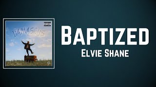 Elvie Shane - Baptized (Lyrics)