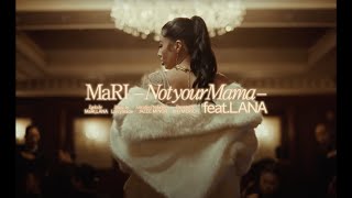 MaRI - Not Your Mama feat. LANA (Prod.Larrymade) (Official Music Video)