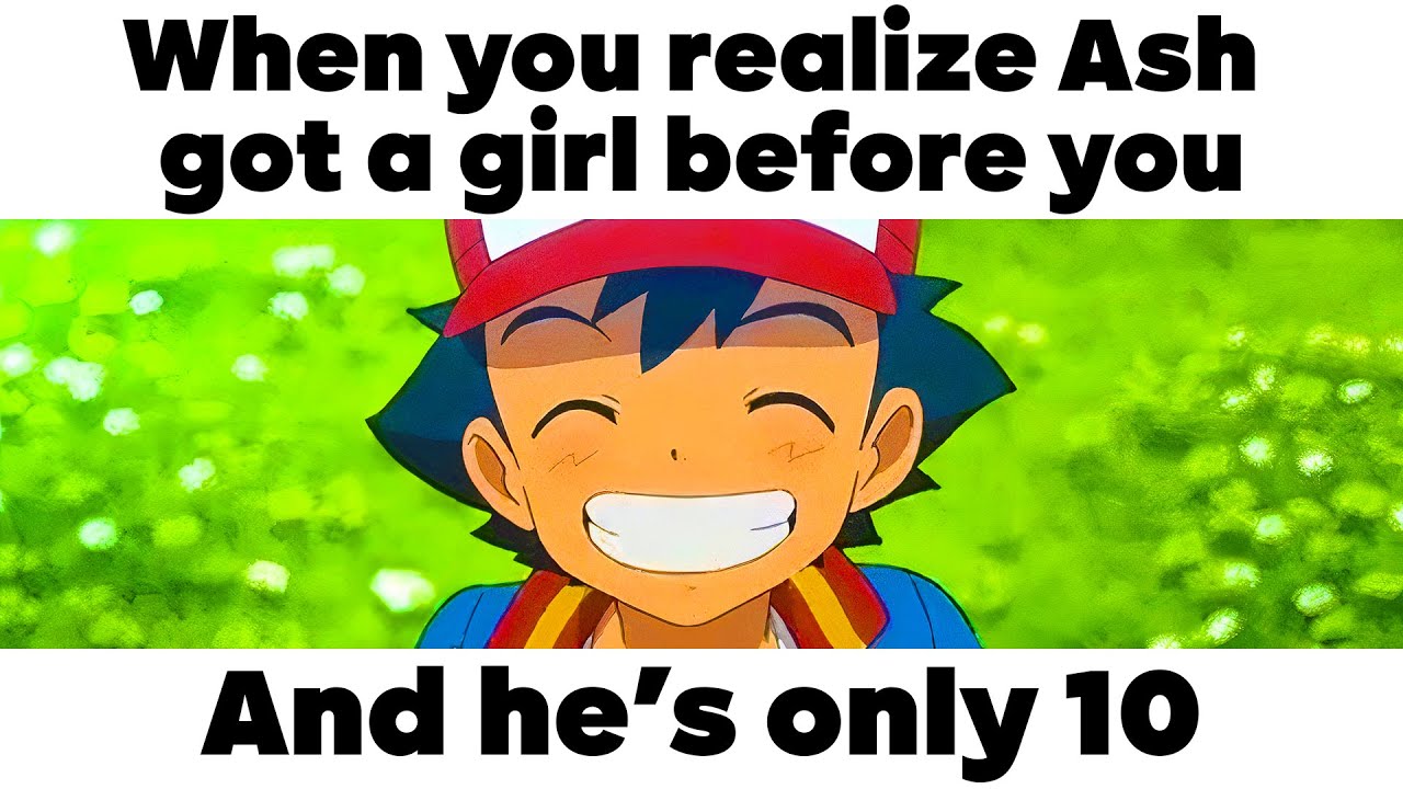 Pokemon Memes Ash Be Like Youtube