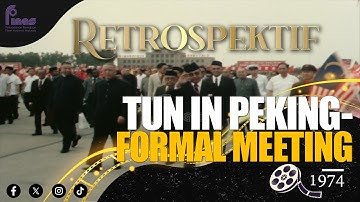 RETROSPEKTIF : TUN IN PEKING - FORMAL MEETING (1974)