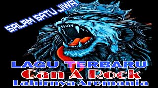 Lagu Terbaru Can A Rock  Lahirnya Aremania