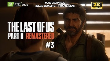 The Last of Us™ Part II Remastered | #3 | RTX 5070 (Max  + DLSS Quality, Frame Gen) | No Commentary