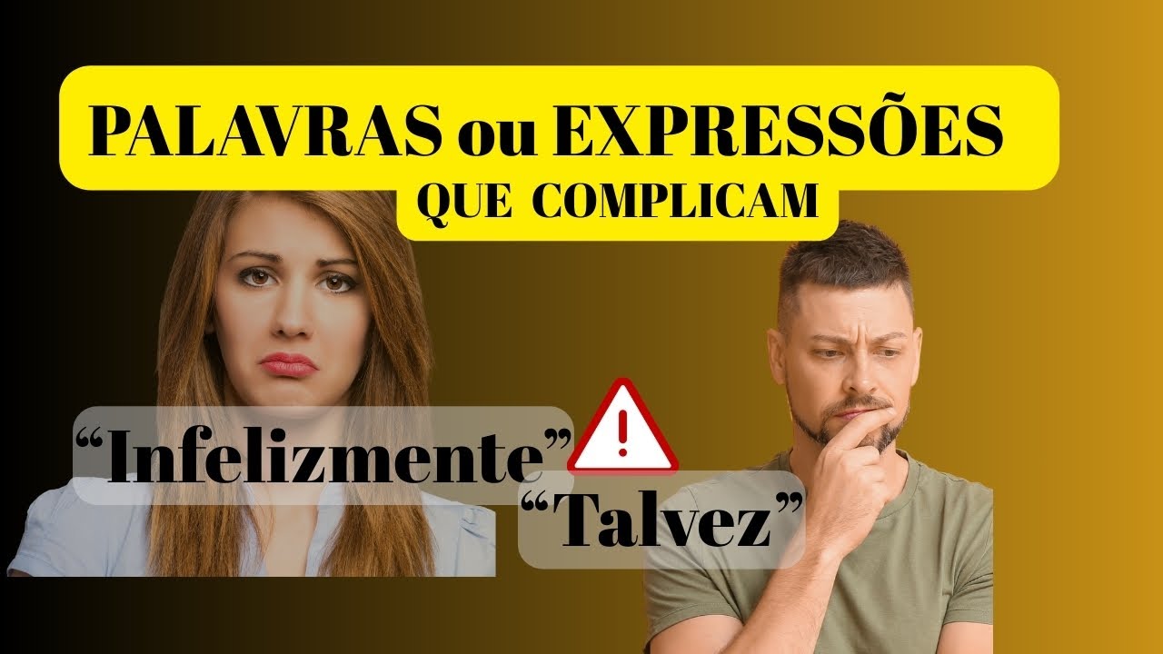 Sua comunicação pode ser afetada por essas palavras: 'Infelizmente' e ...