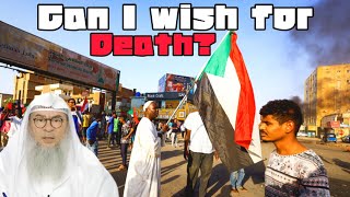 I live in Sudan 🇸🇩, can I wish for death? - assim al hakeem