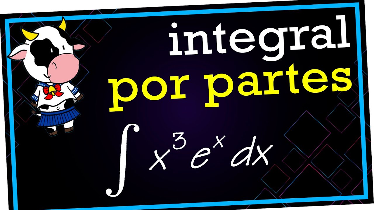INTEGRAL por PARTES 3 Veces ∫ x^3 e^x dx 2º bachillerato - YouTube