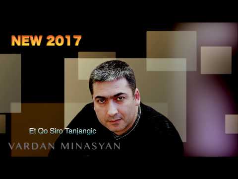 Vardan Minasyan  -  Et Qo Siro Tanjangic  2017