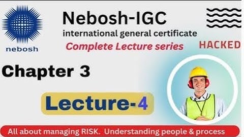 NEBOSH || NEBOSH lecture series || NEBOSH chapter 3,element 3/ lecture 4 || about NEBOSH || #nebosh